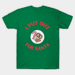 I put out for Santa T-Shirt
